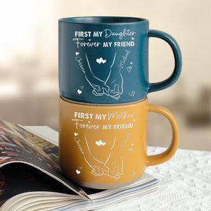 Personalized Gift First My Daughter Forever My Friend Engraved Pottery Mug - Best Christmas Gift for Mom, Daughter HO82 891233