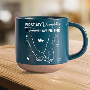 Personalized Gift First My Daughter Forever My Friend Engraved Pottery Mug - Best Christmas Gift for Mom, Daughter HO82 891233