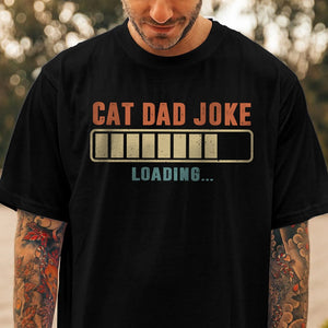 GeckoCustom Cat Dad Joke Shirt T286 889313