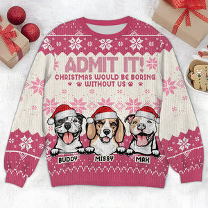 GeckoCustom Christmas Would Be Boring Without Me Dog Personalized Ugly Sweater N304 HA75 891436