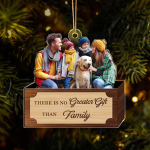 GeckoCustom Custom Family Photo There Is No Greater Gift Than Family Acrylic Ornament - Best Christmas Gift Idea HA75 891719