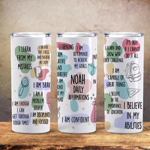 GeckoCustom Custom Name Daily Affirmations Back To School Skinny Tumbler TH10 891465 20 oz