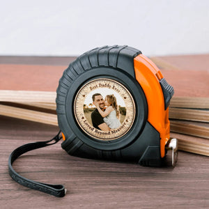 GeckoCustom Custom Photo Best Dad Ever, Loved Beyond Measure Tape Measure HA75 890596