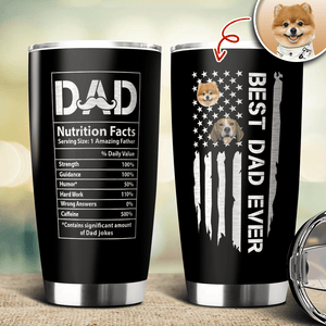 GeckoCustom Custom Photo Best Dog Dad Ever Dad Nutrition Facts Tumbler HA75 890566 20 oz