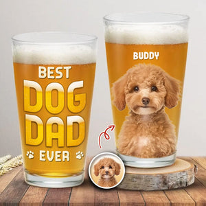 GeckoCustom Custom Photo Best Dog Dad Ever Dog Father Print Beer Glass HO82 890588 16oz