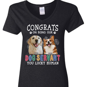 GeckoCustom Custom Photo Congrats On Being Our Dog Servant Shirt N304 889704