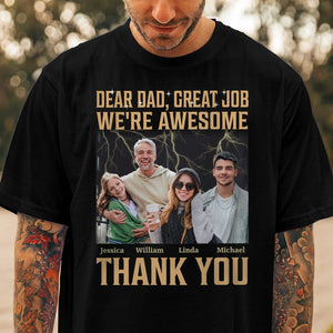 GeckoCustom Custom Photo Dear Dad Great Job I'm Awesome Family Shirt N304 890439