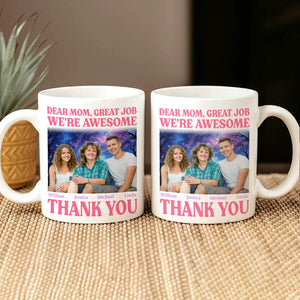 GeckoCustom Custom Photo Dear Mom Great Job I'm Awesome Family Mug N304 890437