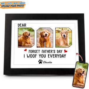 GeckoCustom Custom Photo Forget Father‘s Day We Woof You Everyday Picture Frame N304 889209 8"x10"