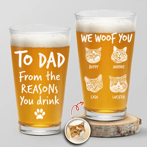 GeckoCustom Custom Photo From The Reasons You Drink We Woof You Cat Lovers Laser Engraved Beer Glass N304 890564 16oz