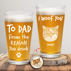 GeckoCustom Custom Photo From The Reasons You Drink We Woof You Cat Lovers Laser Engraved Beer Glass N304 890564 16oz