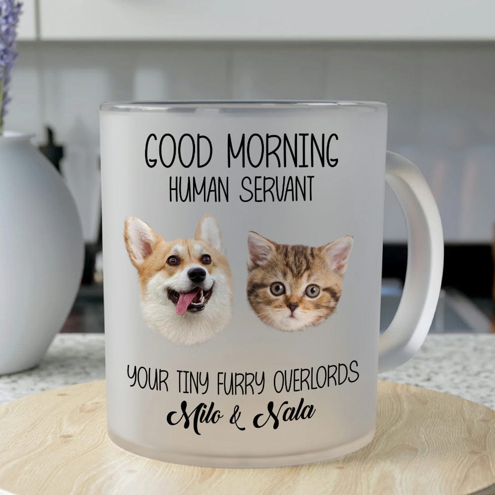 GeckoCustom Custom Photo Good Morning Human Servant Dog Glass Mug TH10 891549