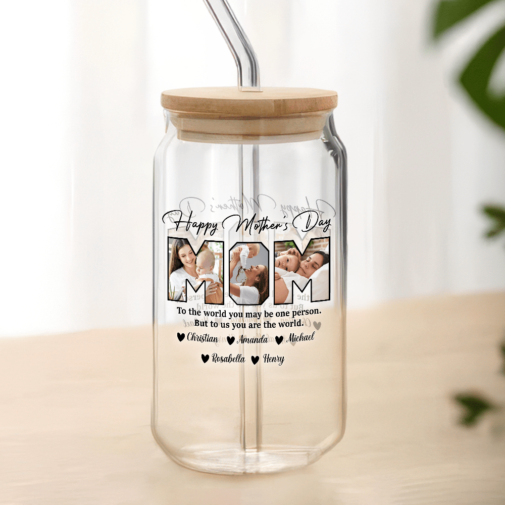 GeckoCustom Custom Photo Happy Mother's Day Mom To Us You Are The World Family Daily Reminders Glass Tumbler Personalized Gift TA29 890404