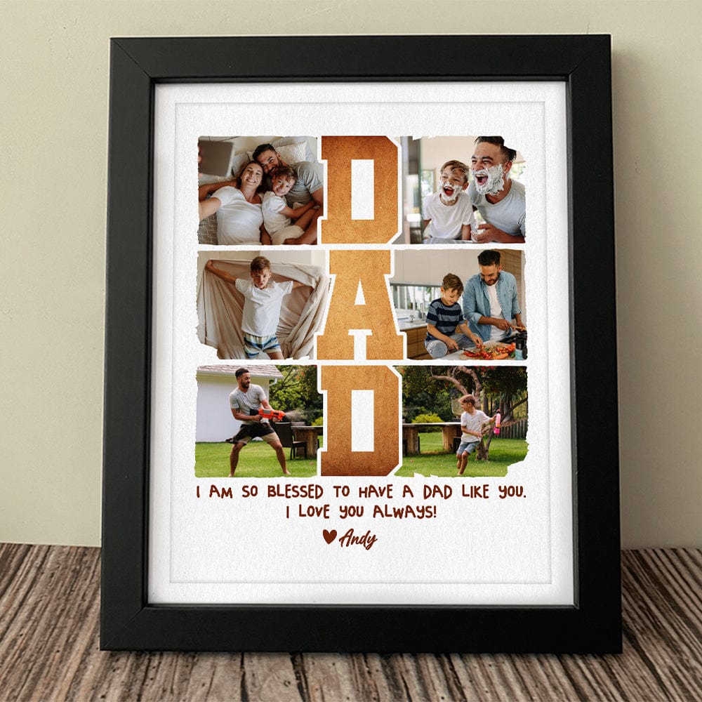 GeckoCustom Custom Photo I Am So Blessed To Have A Dad Like You Picture Frame K228 889285 8"x10"