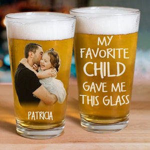 GeckoCustom Custom Photo My Favourite Child Gave Me This Glass Print Beer Glass DM01 890967 16oz