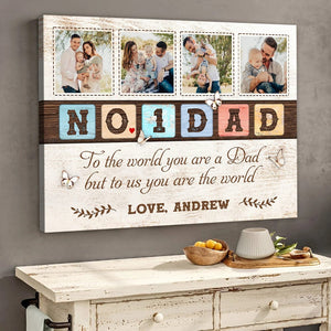 GeckoCustom Custom Photo No 1 Dad To Us You Are The World Canvas HO82 890656