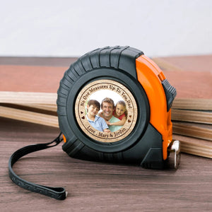 GeckoCustom Custom Photo No One Measures Up To You Father's Day Tape Measure DM01 890895