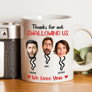 GeckoCustom Custom Photo Thanks For Not Swallowing Me Family Mug N304 890487