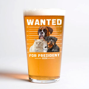 GeckoCustom Custom Photo Wanted President, Live Preview Dog Cat Print Beer Glass HA75 890770 16oz / 1 side