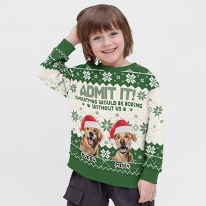 GeckoCustom Custom Photo Would Be Boring Without Me Dog Cat Ugly Sweater HA75 891482