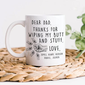 GeckoCustom Dear Dad, Thanks For Wiping Our Butts And Stuff Father's Day Mug Personalized Gift TA29 890789