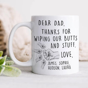 GeckoCustom Dear Dad, Thanks For Wiping Our Butts And Stuff Father's Day Mug Personalized Gift TA29 890789