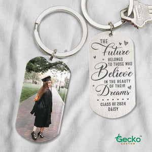 GeckoCustom Future Belongs To Those Believe In Their Dreams Graduation Metal Keychain HN590