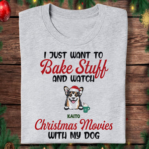 GeckoCustom I Just Want To Bake Stuff And Watch Christmas Movies With My Dog Shirt TH10 891643