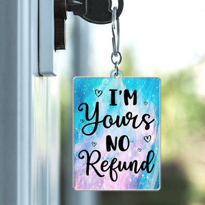 GeckoCustom I'm Yours No Refund Valentine's Day Keychain Personalized Gift TA29 890257 60mmW x 40mmH