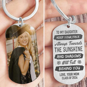 GeckoCustom Keep Your Face Always Towards The Sunshine Graduation Metal Keychain HN590