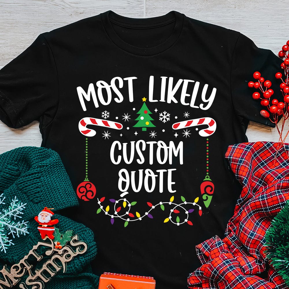 GeckoCustom Most Likely To Shirt Personalized Christmas Gift N369 890073 120827