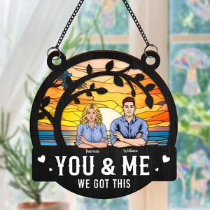 GeckoCustom You & Me We Got This Window Hanging Suncatcher Ornament Personalized Gift HO82 891178