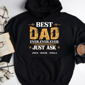 GeckoCustom Best Dad Ever Ever Ever Just Ask Personalized Custom Father's Day Shirt H353