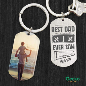 GeckoCustom Best Dad I Ever Saw Dad Metal Keychain HN590