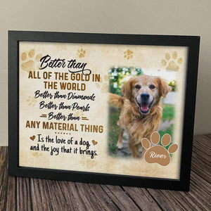 GeckoCustom Better Than Any Material Thing Is A Love Of A Dog Picture Frame 10"x8"