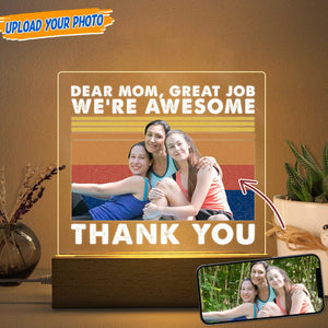 GeckoCustom Custom Photo Dear Mom Great Job We're Awesome Thank You Acrylic Plaque With LED Night Light K228 9009 Acrylic / 7.9"x4.5"