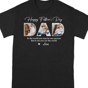 GeckoCustom Custom Photo Happy Father's Day To Me You Are The World Dark Shirt K228 889012 Unisex T-shirt / Black / S