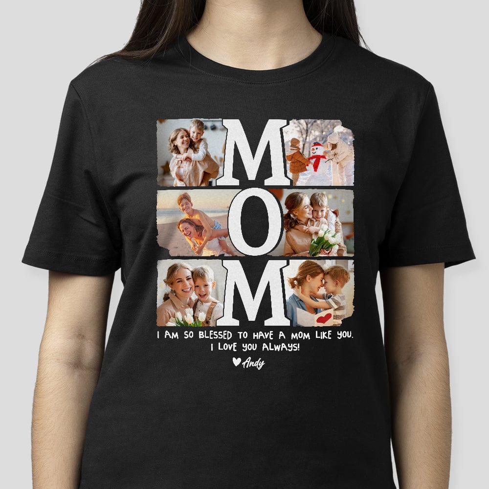 GeckoCustom Custom Photo I Am So Blessed To Have A Mom Like You K228 889137 Basic Tee / Black / S