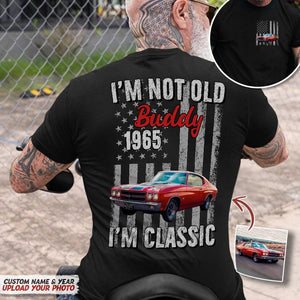 GeckoCustom Custom Photo I'm Not Old I'm Classic Car Shirt N304 HN590