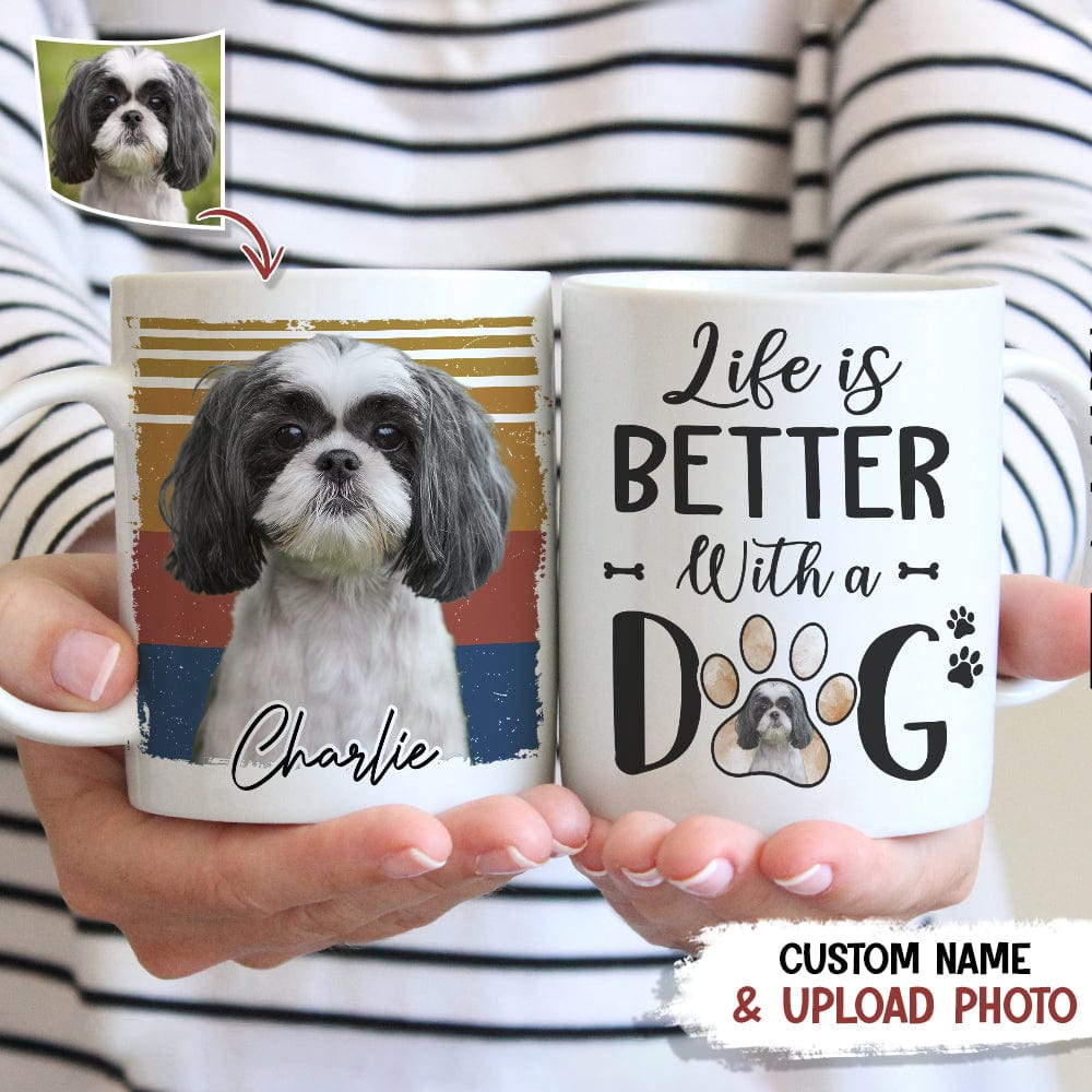 GeckoCustom Custom Photo Life Is Better With A Dog Mug N369 HN590