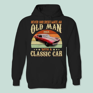 GeckoCustom Custom Photo Never Underestimate An Old Man With A Classic Car Shirt N304 HN590 Pullover Hoodie / Black Colour / S