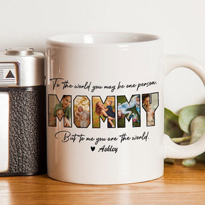 GeckoCustom Custom Photo To Me You Are The World Mug K228 889071