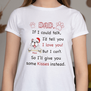 GeckoCustom Dad If I Could Talk I'd Tell You I Love You! Dog Shirt Women Tee / Light Blue Color / S