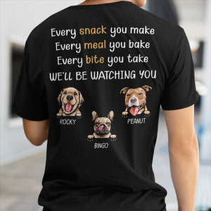 GeckoCustom Every Snack You Make Personalized Custom Dog Backside Shirt C454