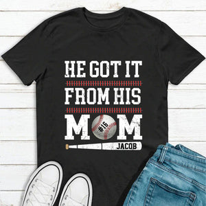 GeckoCustom He Got It From His Mom Baseball Shirt Personalized Custom Baseball Shirt H516