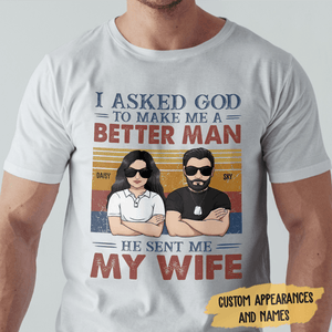 GeckoCustom I Asked God To Make Me A Better Man T Shirt