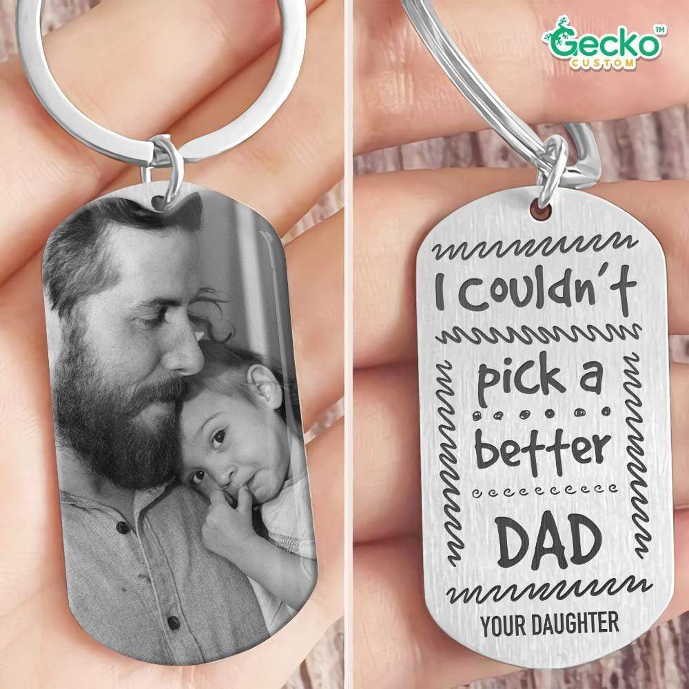 GeckoCustom I Couldn't Pick A Better Dad Metal Keychain HN590 No Gift box