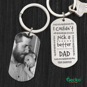 GeckoCustom I Couldn't Pick A Better Dad Metal Keychain HN590