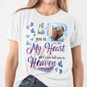 GeckoCustom I'll Hold You In My heart Until I Can Hold You In Heaven Memorial Family Shirt