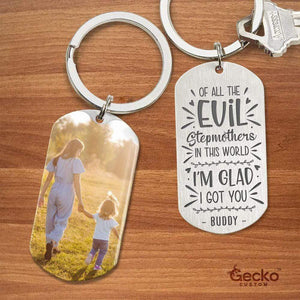 GeckoCustom I'm Glad I Got You Step Mother Family Metal Keychain HN590